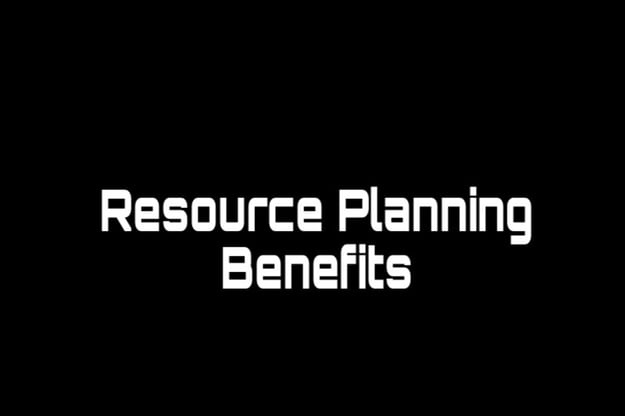 Resource Planning Benefits
