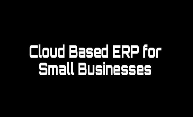 Cloud Based ERP for Small Businesses 