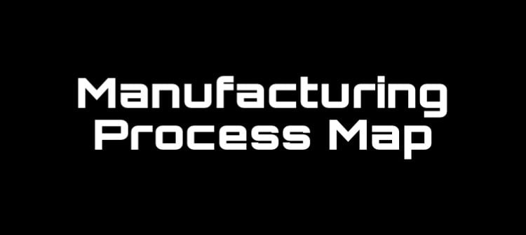 Manufacturing Process Map - 1530564140548