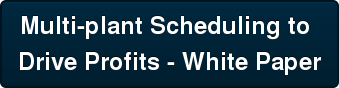 Multi-plant Scheduling to Drive Profits - White Paper